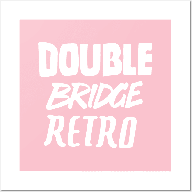 Double Bridge Retro Handlettering text White version Wall Art by Duukster